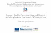 Freeway Traffic Flow Modeling And Control with Emphasis on ... · representation of traffic congestion created due to a saturated freeway off-ramp. • The models’ parameter values