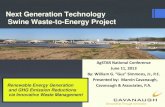 Next Generation Technology Swine Waste-to-Energy Project · Next Generation Technology Swine Waste-to-Energy Project Author: Marvin Cavanaugh Subject: A presentation highlighting