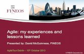 lessons learned - AgileInnovation · lessons learned Presented by: David McGuinness, FINEOS ... • We’transiIoned’from’atradiIonal’environmentto’using’Scrum ... • In&short,&Agile&helps&your&