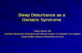 Sleep Disturbance as a Geriatric Syndrome · Sleep Disturbance as a Geriatric Syndrome Cathy Alessi, MD Geriatric Research, Education and Clinical Center; VA Greater Los Angeles .