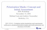 Polarization Masks: Concept and Initial Assessmentcden.ucsd.edu/.../2001_nov/poster/SFR_poster_Litho_Lam.pdf11/14/2001 1 Polarization Masks: Concept and Initial Assessment SFR Workshop