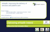 eHealth: Improving the delivery of services and patient care · Office of the CIO | Delivering eHealth Ireland eHealth: Improving the delivery of services and patient care Richard