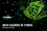 MESH SHADERS IN TURING - NVIDIAon-demand.gputechconf.com/gtc-eu/2018/pdf/e8515... · MESH SHADERS IN TURING . 2 AGENDA Motivation Research Mesh Shaders API Extensions Examples . 3