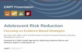 Adolescent Risk Reduction - ent-s-t.com...Adolescent Risk Reduction Focusing on Evidence-Based Strategies Kim Dash, PhD, MPH, CAPT Scientific Advisor and Senior Research Scientist,