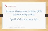 Education Thérapeutique du Patient (ETP) Myélome …mao-monaco.org/2019/wp-content/uploads/2019/04/ETP...Le myélome multiple (MM) •Hémopathie maligne, aussi appelé cancer de