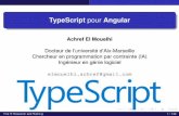 TypeScript pour Angular - lis-lab.fr · TypeScript pour Angular Achref El Mouelhi Docteur de l’universite d’Aix-Marseille´ Chercheur en programmation par contrainte (IA) Ingenieur