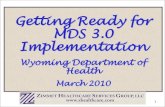 Getting Ready for MDS 3.0 Implementation · • It is anticipated that completion of an MDS 3.0 (61.5 minutes including 9.2 minutes for resident interview ) will take 45% less time