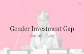 Gender Investment Gap Jennifer Lien - Tufts University ... Gender Gap Women’s lifetime earning is 50% less than men, that’s a $1,051,000 gap The loss of women not investing over