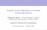 Irregular Graph Algorithms on Parallel Processing …slotag/pres/pres_SC15.pdfdistributed/shared memory frameworks (GraphX, PowerGraph, PowerLyra, FlashGraph) Across suite of test