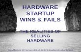 HARDWARE STARTUP WINS & FAILS - IEEE · 2017-03-28 · Profile of Current Clients n ~100 Clients total n 75+ are hardware startups actively shipping in 2017 o 85% are still operating