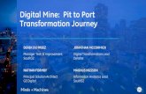 Digital Mine: Pit to Port Transformation Journey...DEREK DU PREEZ Manager Tech & Improvement South32 Digital Mine: Pit to Port Transformation Journey JONATHAN MCCORMICK Digital Transformation