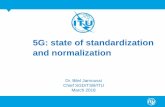 5G: state of standardization and normalization TSB_Bilel Jamoussi.pdf · ITU-T Studies for 5G Area Full title of document Status (Nov.) Approved/ Planned Terms & definitions Y.3100,