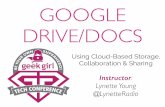 2016 - Geek Girl Google Drive and Docs · PDF file Drive vs. Docs Google Drive: #Storage & security like Dropbox or Amazon Cloud Drive #Syncs to mobile or desktop #Keeps local ﬁles
