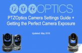Getting the Perfect Camera Exposure PTZOptics …...PTZOptics Camera Settings Guide + Getting the Perfect Camera Exposure Updated: May 2018 Tools you may need Color Checker, Gray Card,