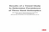 Results of a Timed Study to Determine Persistence of Three ... · Results of a Timed Study to Determine Persistence of Three Hand Antiseptics Julie Stahl, Senior Clinical Research