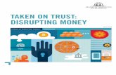 TAKEN ON TRUST: DISRUPTING MONEY - Franklin Templeton Investments · Blockchain and Digital Payments Are Changing Our World “Money makes the world go around.” As the famous song