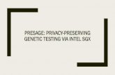 PRESAGE: PRIVACY-PRESERVING GENETIC TESTING VIA INTEL …helper.ipam.ucla.edu/publications/pbd2018/pbd2018_14913.pdf · PRESAGE: PRIVACY-PRESERVING GENETIC TESTING VIA INTEL SGX.