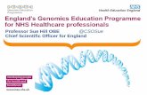 England’s Genomics Education Programme for NHS …& support for genomic medicine Key Principles 1. A focus on rare inherited diseases and common cancers 2. Patients to be drawn from