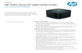HP Elite Slice G2 with Intel UniteHP Elite Slice G2 with Intel Unite How conferencing should be Simplif y conference calls with stress-free setup, the Intel Unite® solution, and crisp