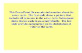 This PowerPoint file contains information about the water ... · This PowerPoint file contains information about the water cycle. ... slides discuss each process individually. The