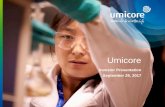 Introduction to Umicore · Investor Presentation September 28, 2017. 2 Introduction to Umicore. 3 Who we are A global materials technology and recycling group One of three global