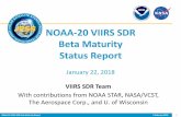 NOAA-20 VIIRS SDR Beta Maturity Status Report · NOAA-20 VIIRS SDR Beta Maturity Report 2 February 2018 2 • Beta maturity definition: – Product is minimally validated, and may