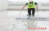 Wet Roof Pro’ · PDF file The Wet Roof Pro’ has been designed to locate leaks on flat roofing systems which incorporate dielectric membrane overlays such as single-ply, asphalt,