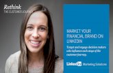 Rethink - LinkedInHOW LINKEDIN CAN HELP YOU RETHINK YOUR CUSTOMER JOURNEYS At LinkedIn Marketing Solutions: Financial Services we aim to partner with financial brands to help them