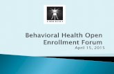 Behavioral Health Open Enrollment Forum...• Current resume(s) of the applicants CEO/Director, if different from the Owner Current Resume and Professional License for the Clinical