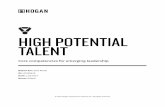 HIGH POTENTIAL TALENT 2017-02-07¢  The Hogan High Potential Talent Report is intended to help leaders