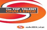 The TOP TALENT CHALLENGE - Skillbiz · The Top Talent Challenge Why companies fail at identifying, nurturing and ... an intelligent, capable, aspirational employee was wasted. ...
