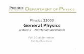 Physics 22000 General Physicsjones105/phys22000_Fall2016/Phys22000_Lecture3.pdfPhysics 22000 General Physics Lecture 3 –Newtonian Mechanics Fall 2016 Semester Prof. Matthew Jones