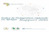 Indice de l'intégration régionale en Afrique Rapport 2016 · 2019-06-29 · L'indice d'intégration régionale en Afrique est un outil d'action permettant de mesurer l'état d'avancement