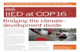 Environment and IIED at COP16 International Institute for … · 2015-07-24 · IIED at COP16 Bridging the climate- development divide WITH 2010 SET TO BE ONE OF THE hottest years