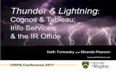 Thunder & Lightning - University of Regina · Thunder & Lightning: Cognos& Tableau; Info Services & the IR Office Keith Fortowsky andMiranda Pearson () CIRPA Conference 2017 • Fall