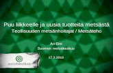 Teollisuuden metsänhoitajat / Metsäteho€¦ · 19.3.2016 Suomen metsäkeskus 9 Metsätieto pähkinänkuoressa •Hilamuotoinen metsävaratieto ›Maaperä- kasvupaikka- ja puustotiedot