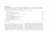 6.02 Controls of Trace Metals in Seawaterkbruland/Manuscripts/... · 2009-09-05 · inﬂuence of bioactive trace metals on biological production in ocean waters; and Hunter et al.