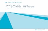 THE CIO AS CHIEF INNOVATION OFFICER...Fail to build robust core systems, and the cost will quickly become obvious. Fail to innovate . and no-one may notice, even though this means