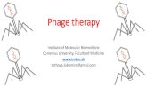 Phage therapy - pdfs.semanticscholar.org · •Phage therapy trials without serious side effects or allergic reactions •Single dose would be sufficient to cure the patient •Bacteriophages
