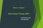 Home in Nature - Engaging Dementia · Nature Based Therapy Nature Based Therapy(NBT) is a client centred approach to develop wellbeing and treatment using horticulture activities.