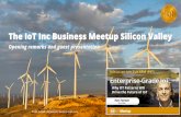 The IoT Inc Business Meetup Silicon ValleyThe IoT Inc Business Meetup Silicon Valley Opening remarks and guest presentation Bruce Sinclair (Organizer): bruce@iot-inc.com ... CUSTOMER