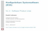 Konfigurierbare Systemsoftware (KSS) · Konﬁgurierbare Systemsoftware (KSS) VL 2 – Software Product Lines Daniel Lohmann Lehrstuhl für Informatik 4 Verteilte Systeme und Betriebssysteme