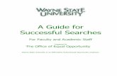 Guide for Successful Searches - Wayne State University · A Guide for Successful Searches For Faculty and Academic Staff Prepared by The Office of Equal Opportunity ... interview/selection