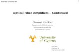 Optical Fibre Amplifiers Continued - UCY...Optical amplifiers allow one to extend link distance between a transmitter and receiver ... WDM systems use many wavelengths within the amplified