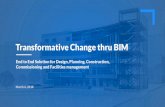 Transformative Change thru BIM - Slideckly · Transformative Change thru BIM March 6, 2018 End to End Solution for Design, Planning, Construction, ... Improve efficiency in MEP design