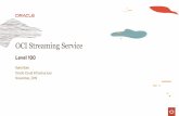 OCI Streaming Service Level 100 Apache Kafka is an open source pub/sub system; OCI Streaming Vs Apache Kafka Adding Connectors, Stream Processing, Kafka compatibility in H2 2019 OCI
