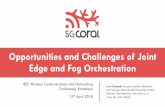 Opportunities and Challenges of Joint Edge and Fog ...5g-transformer.eu/wp-content/uploads/2018/04/... · Edge and Fog synergies and commonalities 3 18 April 2018 Edge and Fog bring