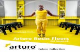 Arturo Resin Floors · 2019-03-12 · In the Arturo Colour Collection colour and creativity have a free rein. You can give every interior and every space an atmosphere that feels