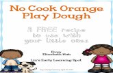 No Cook Orange Play Dough - Liz's Early Learning Spot · Elizabeth Hah © 2014 No Cook Orange Play Dough A FREE recipe to use with your little ones Liz’s Early Learning Spot ©