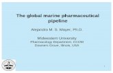 The global marine pharmaceutical piliipeline 4 Mayer.pdfThe global marine pharmaceutical piliipeline Alejandro M. S. Mayer, Ph.D. Midwestern University Pharmacology Department, CCOM